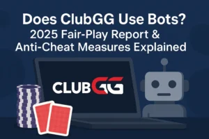 Does ClubGG Use Bots? 2025 Fair-Play Report
